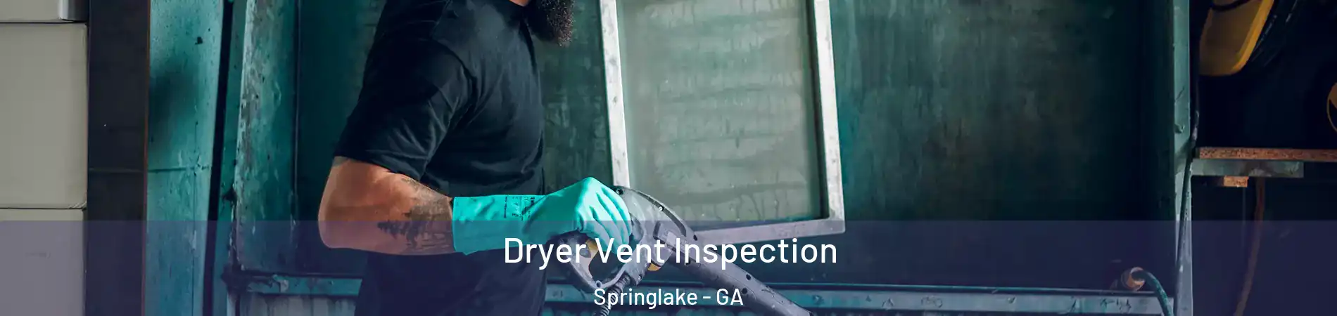 Dryer Vent Inspection Springlake - GA