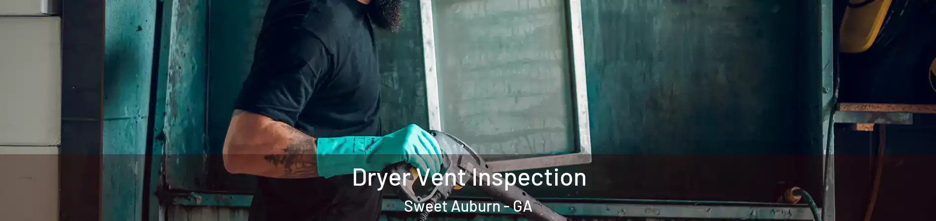 Dryer Vent Inspection Sweet Auburn - GA