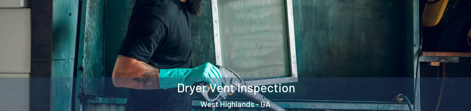 Dryer Vent Inspection West Highlands - GA