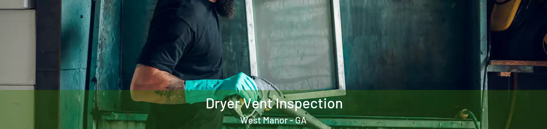 Dryer Vent Inspection West Manor - GA