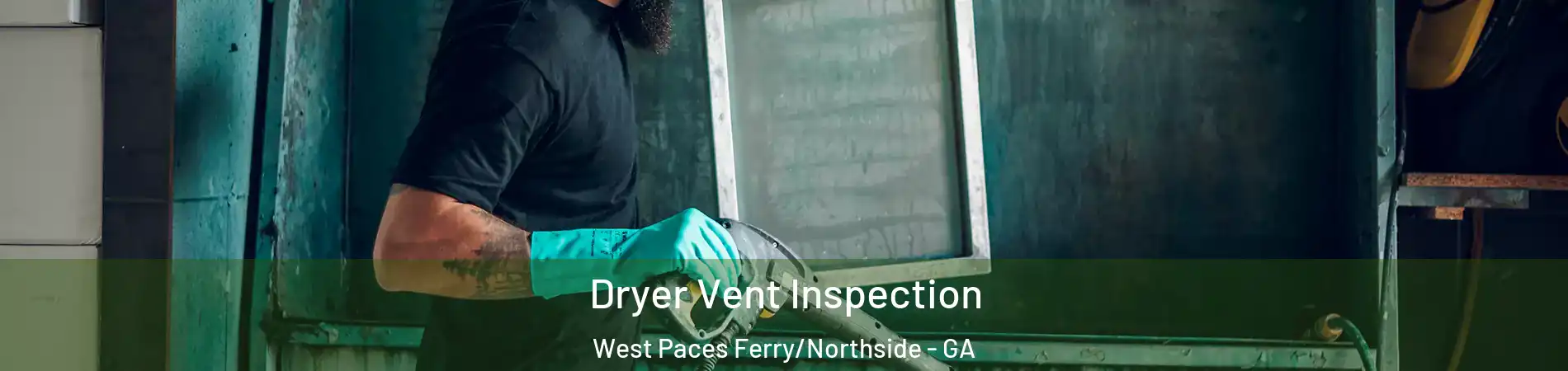 Dryer Vent Inspection West Paces Ferry/Northside - GA
