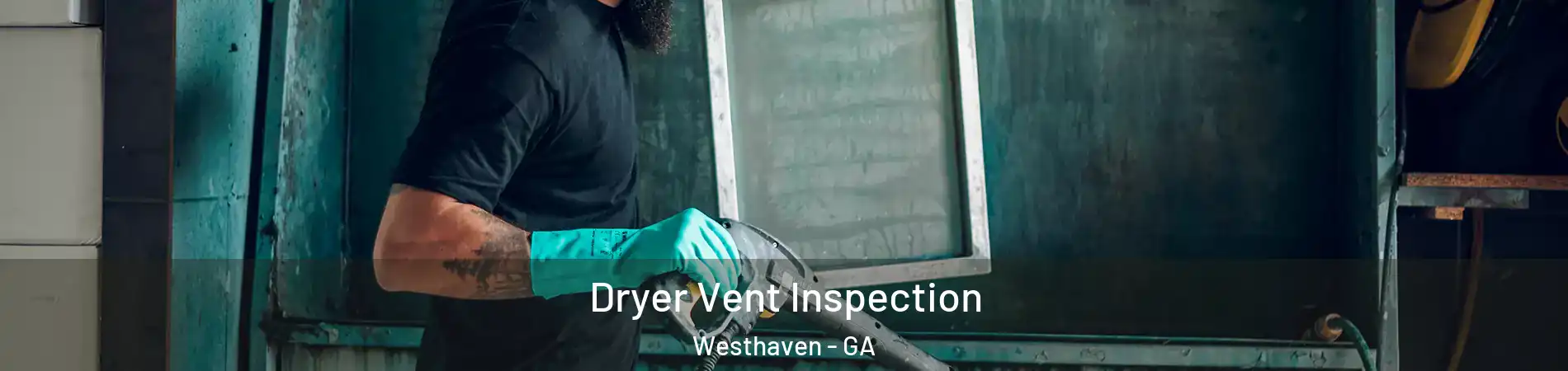 Dryer Vent Inspection Westhaven - GA