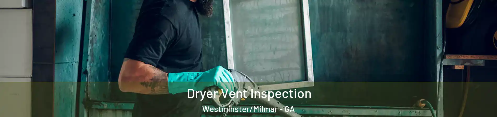 Dryer Vent Inspection Westminster/Milmar - GA