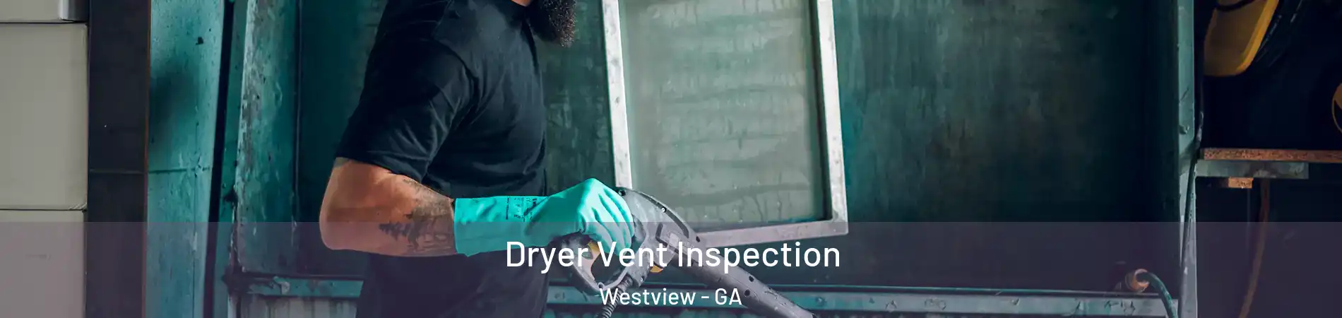 Dryer Vent Inspection Westview - GA