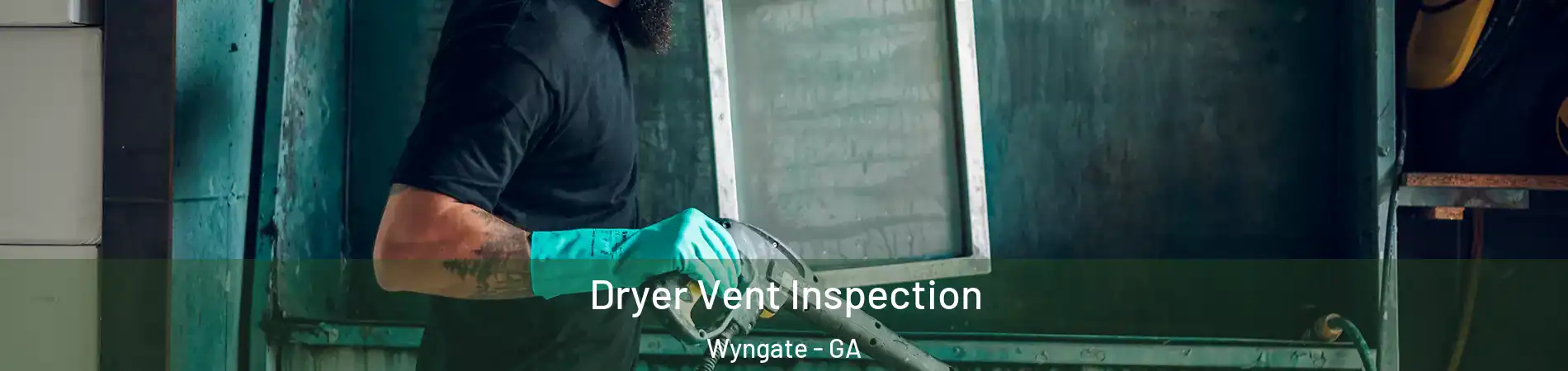 Dryer Vent Inspection Wyngate - GA