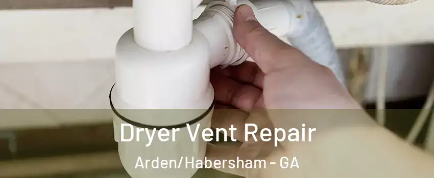 Dryer Vent Repair Arden/Habersham - GA