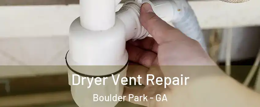 Dryer Vent Repair Boulder Park - GA