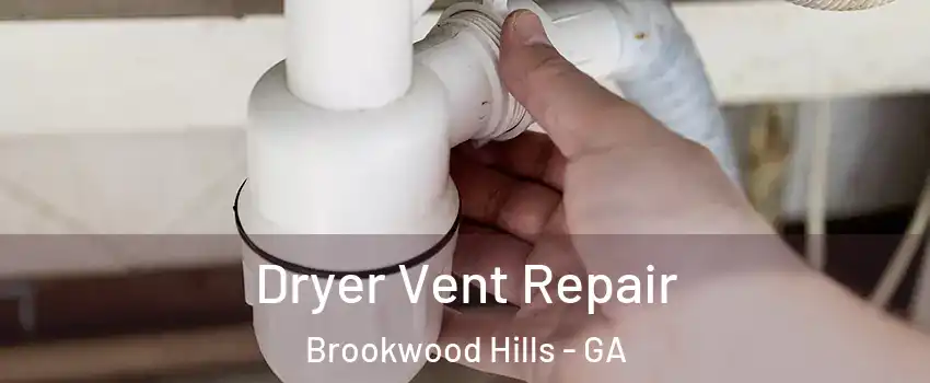 Dryer Vent Repair Brookwood Hills - GA