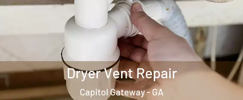 Dryer Vent Repair Capitol Gateway - GA