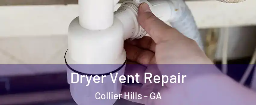 Dryer Vent Repair Collier Hills - GA