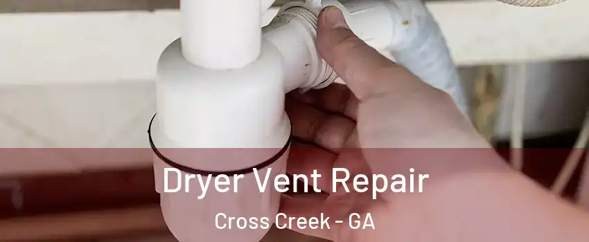 Dryer Vent Repair Cross Creek - GA