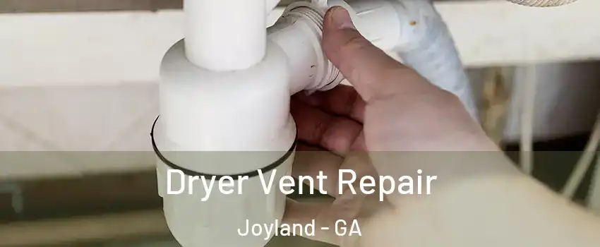 Dryer Vent Repair Joyland - GA