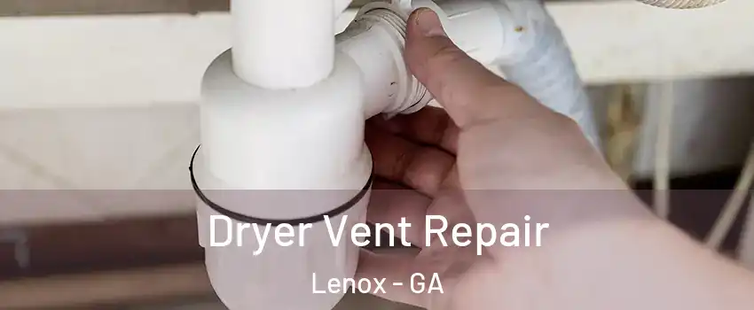 Dryer Vent Repair Lenox - GA