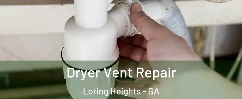 Dryer Vent Repair Loring Heights - GA