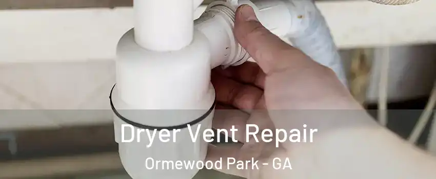 Dryer Vent Repair Ormewood Park - GA