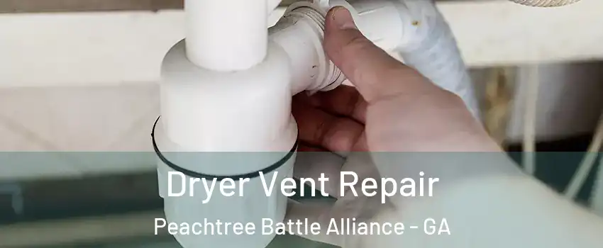 Dryer Vent Repair Peachtree Battle Alliance - GA