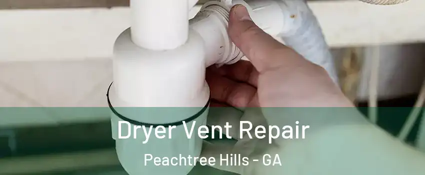 Dryer Vent Repair Peachtree Hills - GA