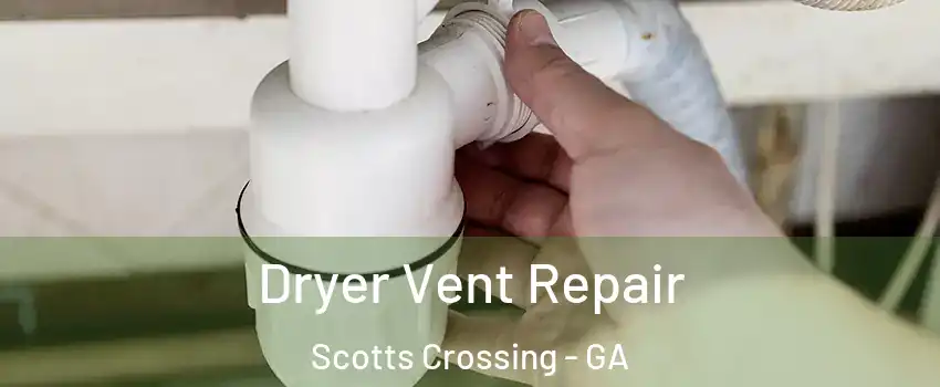 Dryer Vent Repair Scotts Crossing - GA