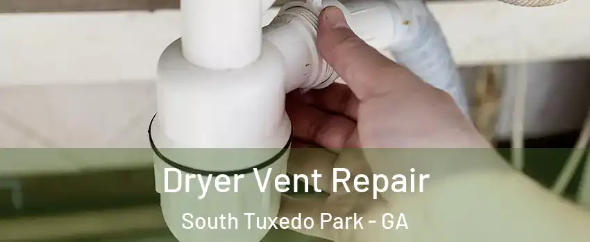 Dryer Vent Repair South Tuxedo Park - GA