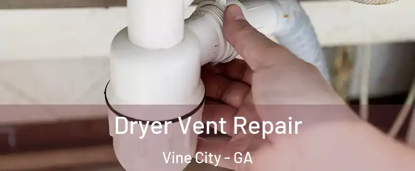 Dryer Vent Repair Vine City - GA