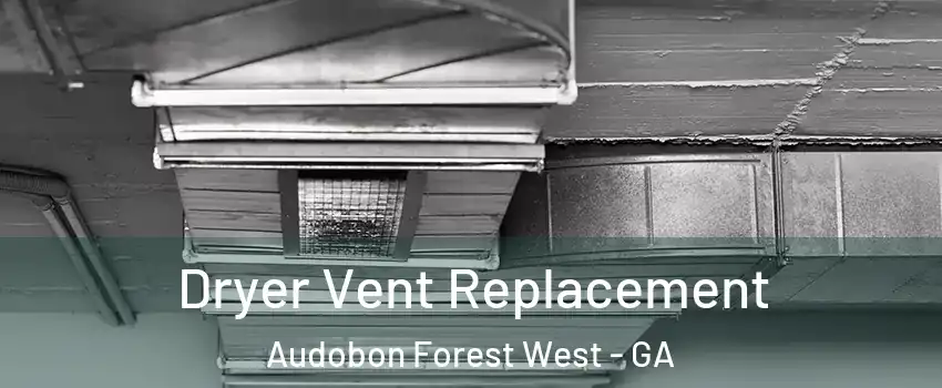 Dryer Vent Replacement Audobon Forest West - GA