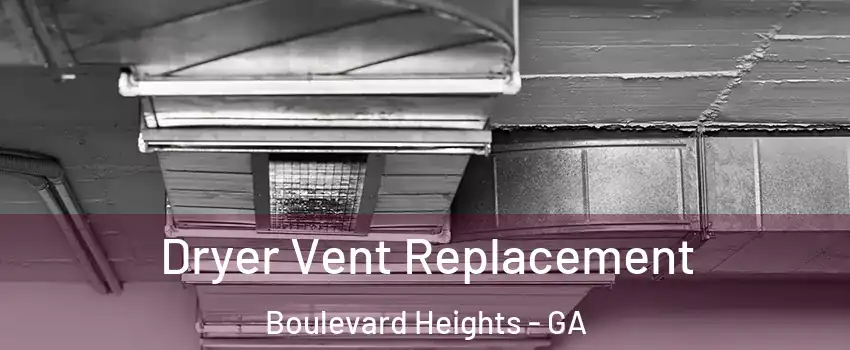 Dryer Vent Replacement Boulevard Heights - GA