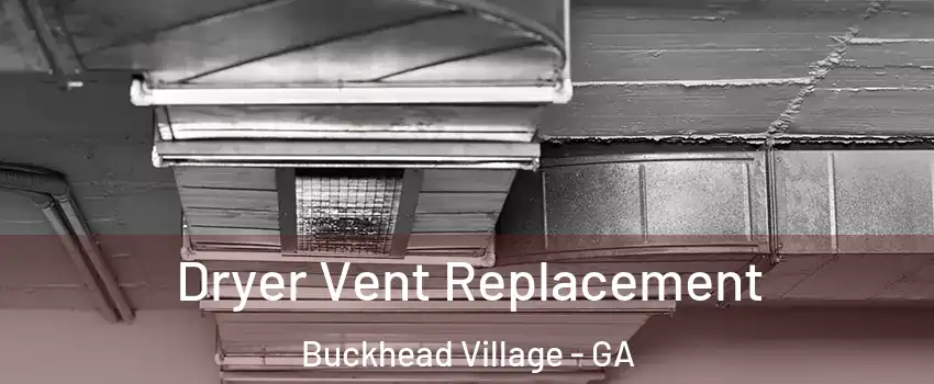 Dryer Vent Replacement Buckhead Village - GA