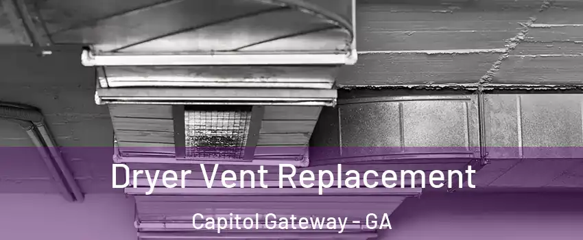 Dryer Vent Replacement Capitol Gateway - GA