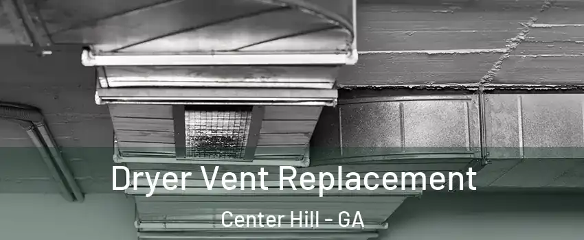 Dryer Vent Replacement Center Hill - GA