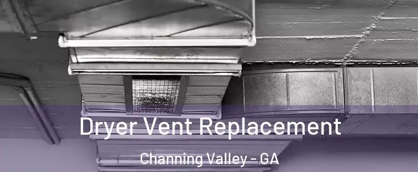 Dryer Vent Replacement Channing Valley - GA
