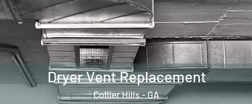 Dryer Vent Replacement Collier Hills - GA