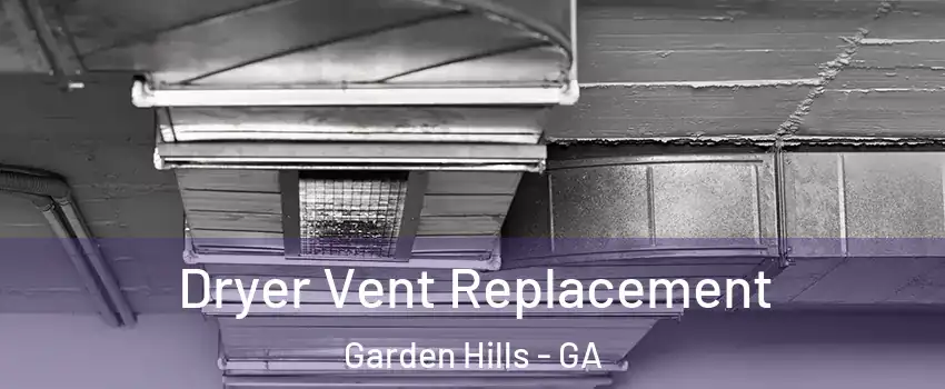Dryer Vent Replacement Garden Hills - GA