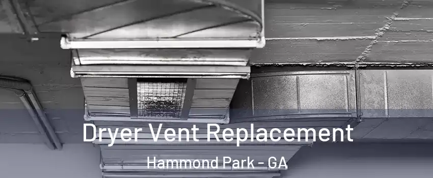 Dryer Vent Replacement Hammond Park - GA