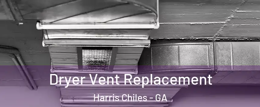 Dryer Vent Replacement Harris Chiles - GA