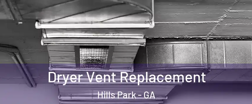 Dryer Vent Replacement Hills Park - GA