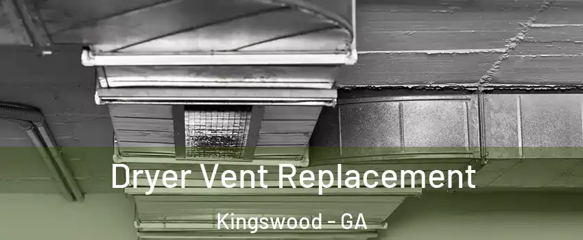 Dryer Vent Replacement Kingswood - GA