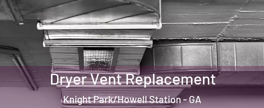 Dryer Vent Replacement Knight Park/Howell Station - GA