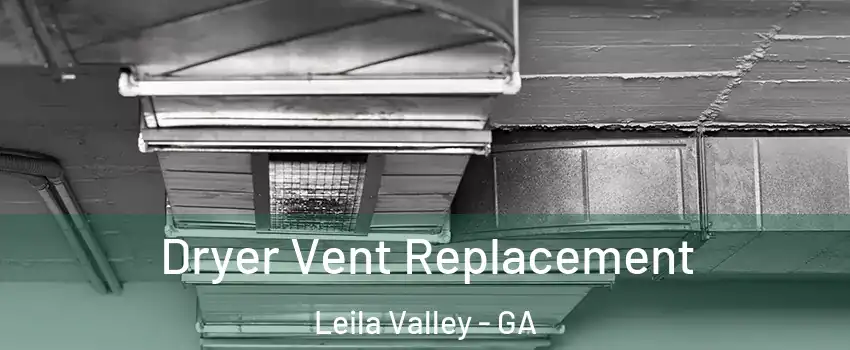 Dryer Vent Replacement Leila Valley - GA