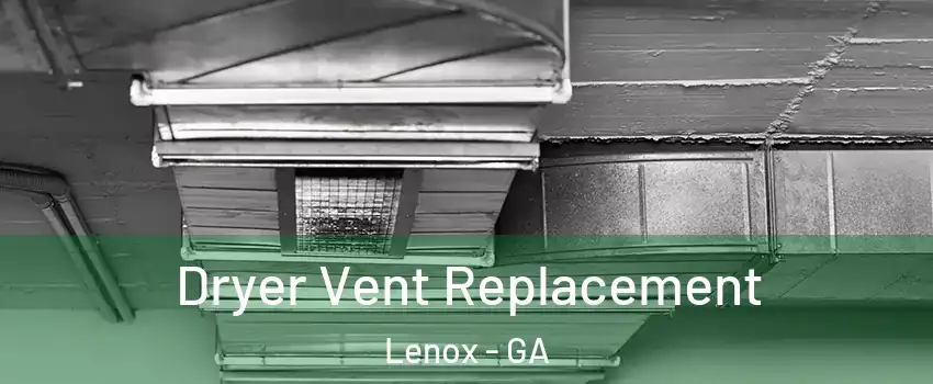Dryer Vent Replacement Lenox - GA