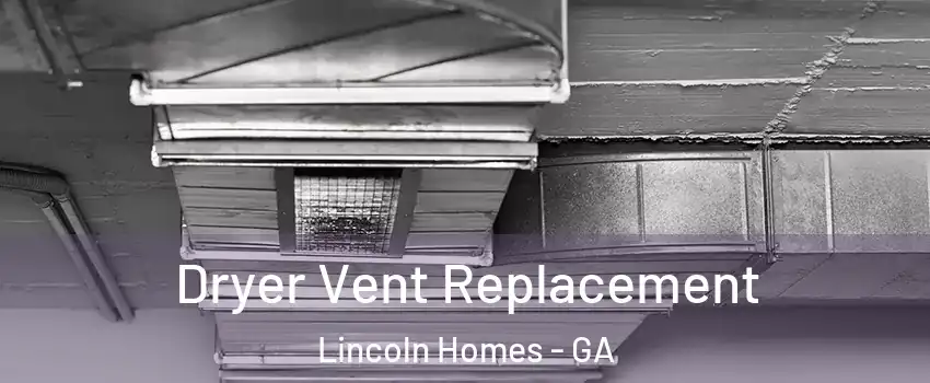 Dryer Vent Replacement Lincoln Homes - GA