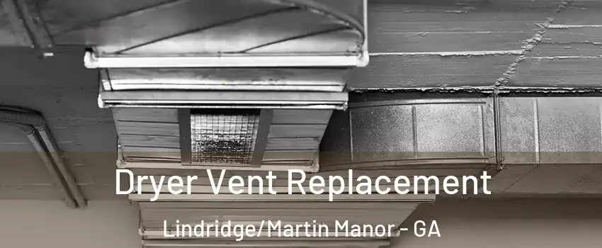 Dryer Vent Replacement Lindridge/Martin Manor - GA