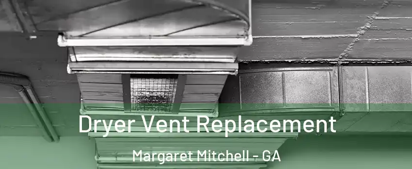 Dryer Vent Replacement Margaret Mitchell - GA
