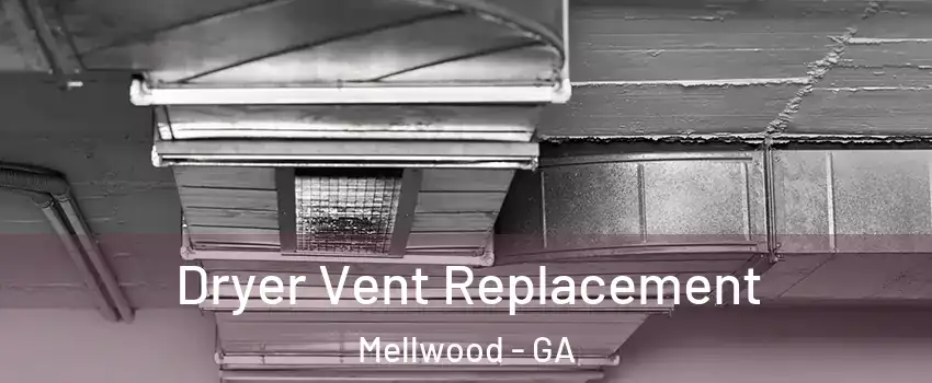 Dryer Vent Replacement Mellwood - GA