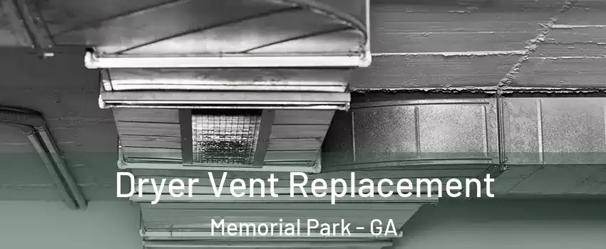 Dryer Vent Replacement Memorial Park - GA