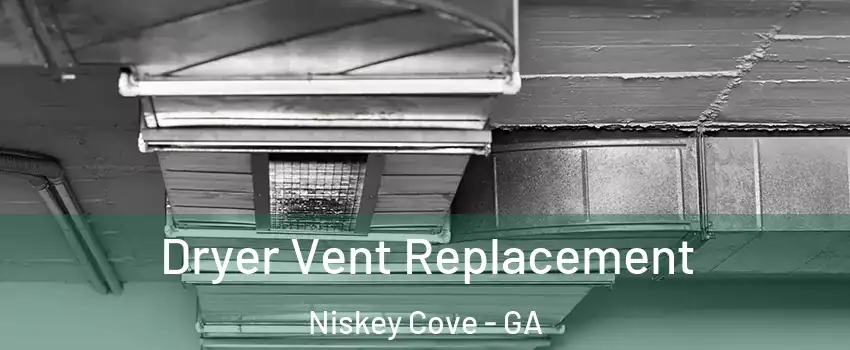 Dryer Vent Replacement Niskey Cove - GA