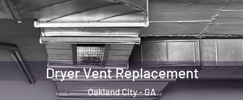 Dryer Vent Replacement Oakland City - GA