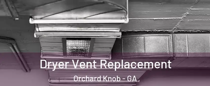 Dryer Vent Replacement Orchard Knob - GA