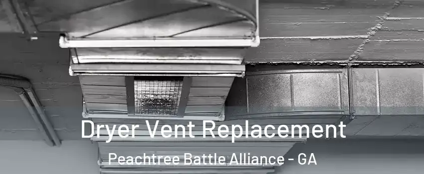 Dryer Vent Replacement Peachtree Battle Alliance - GA