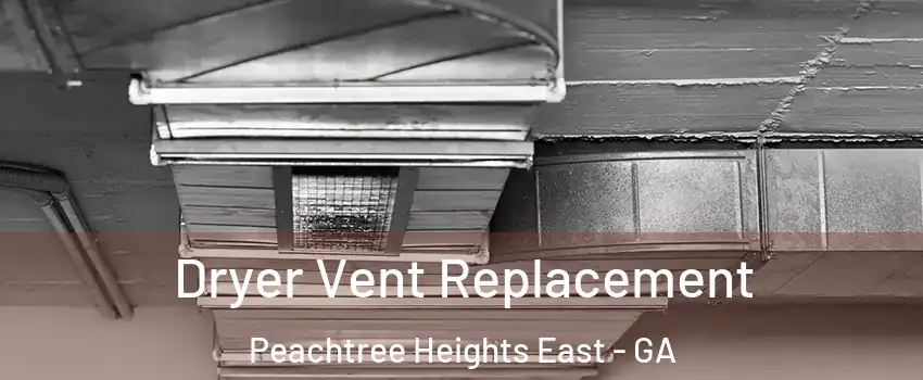 Dryer Vent Replacement Peachtree Heights East - GA