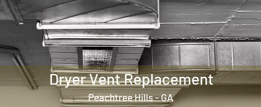 Dryer Vent Replacement Peachtree Hills - GA